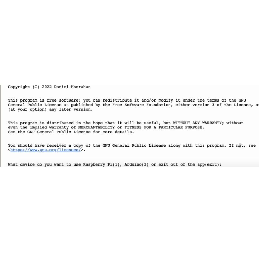 A screenshot of a software license notice for a program by Daniel Hanrahan, referencing the GNU General Public License, and prompting the user to choose between Raspberry Pi(1), Arduino(2), or exiting the app.