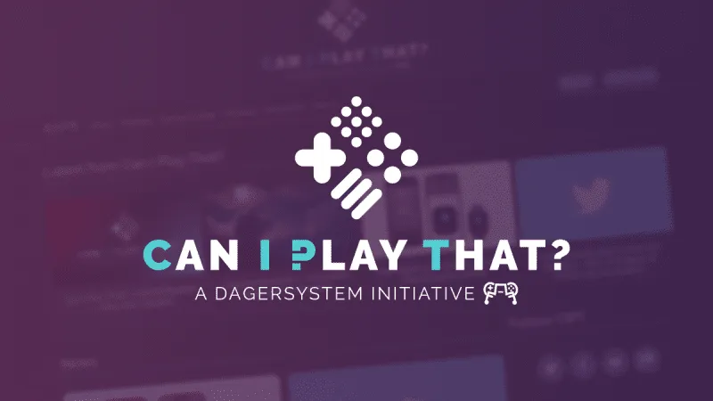 The image displays the text “CAN I PLAY THAT? A DAGERSYSTEM INITIATIVE” over a blurred website background, with gaming icons and a game controller graphic above and below the text.