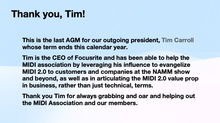 Text slide with the heading Thank you, Tim! followed by a message expressing gratitude to outgoing MIDI Association president Tim Carroll for his leadership and contributions, specifically mentioning MIDI 2.0 advocacy.