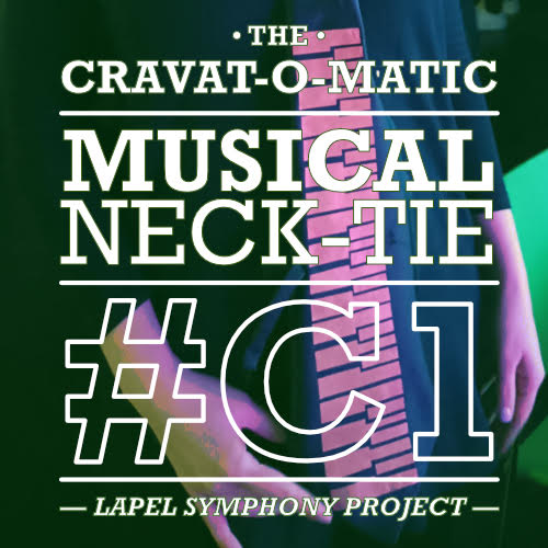 A person wearing a keyboard-patterned necktie is shown behind white text that reads: The Cravat-O-Matic Musical Neck-Tie #C1 Lapel Symphony Project.