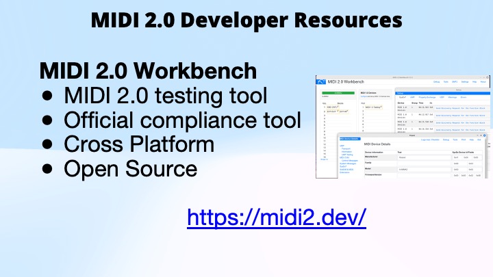 Slide titled MIDI 2.0 Developer Resources highlights MIDI 2.0 Workbench, listing features: MIDI 2.0 testing tool, official compliance tool, cross platform, open source. A screenshot and link (https://midi2.dev/) are shown.