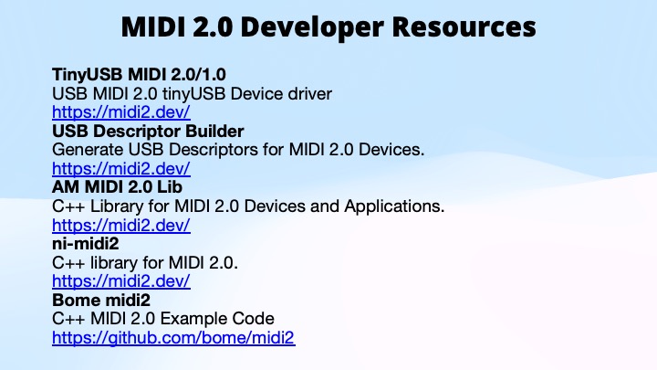A slide titled MIDI 2.0 Developer Resources lists several libraries and tools with short descriptions and URLs for each, including TinyUSB MIDI 2.0, USB Descriptor Builder, AM MIDI 2.0 Lib, ni-midi2, and Bome midi2.
