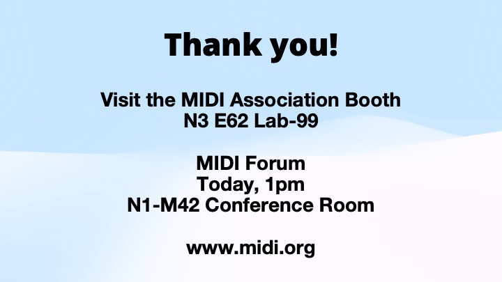 Slide with text: Thank you! Visit the MIDI Association Booth N3 E62 Lab-99. MIDI Forum Today, 1pm N1-M42 Conference Room. www.midi.org on a light blue background.