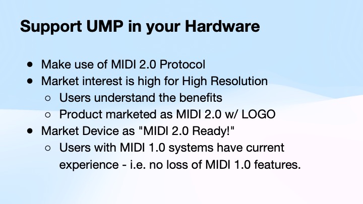 Slide with the title Support UMP in your Hardware and bullet points about using MIDI 2.0 protocol, high resolution demand, marketing benefits, and maintaining compatibility with MIDI 1.0 features.