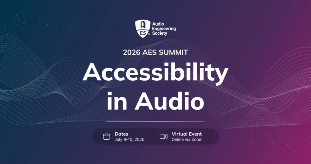 Graphic for the 2026 AES Summit titled Accessibility in Audio, featuring the Audio Engineering Society logo. Event dates are July 9-10, 2026, and its a virtual event held online via Zoom.