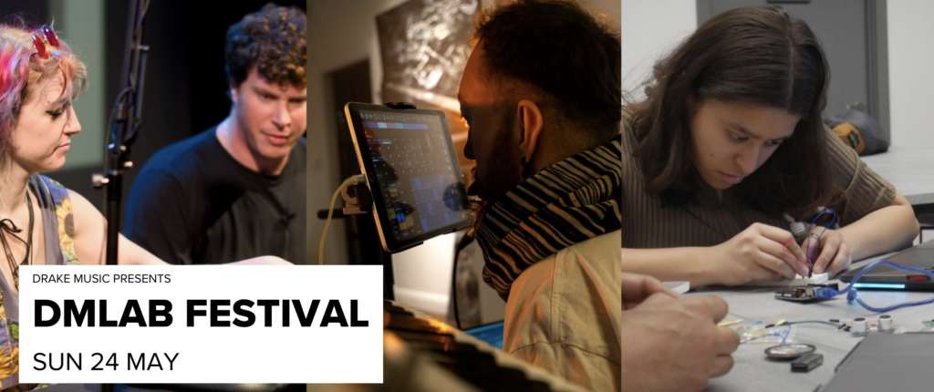 A collage shows three scenes: two people talking on stage, a musician using a tablet and keyboard, and a woman assembling electronics. Text overlay reads “DMLAB FESTIVAL, SUN 24 MAY,” presented by Drake Music.