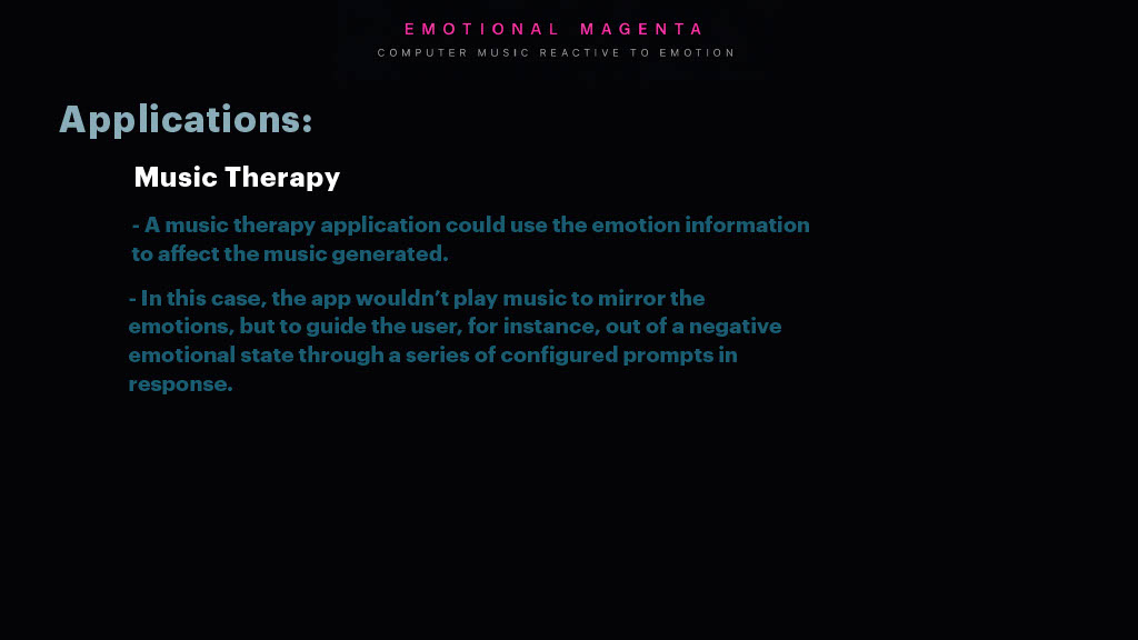 A slide titled Applications: Music Therapy describes how an app could use emotion data to generate music that guides users, such as helping them move out of negative moods using prompts, without mirroring their emotions.