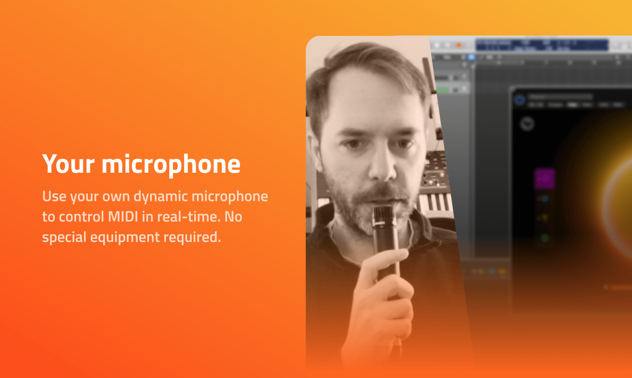 Use your own dynamic microphone to control MIDI in real-time. No special equipment required.